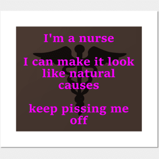 I'm a nurse I ca make it look like natural causes Posters and Art